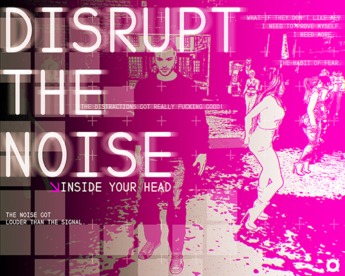 Disrupt the Noise Inside Your Head